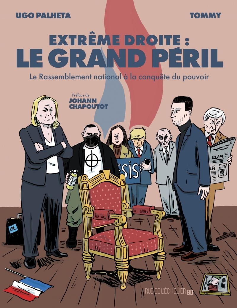 Extrême droite : le grand péril - Le Rassemblement National