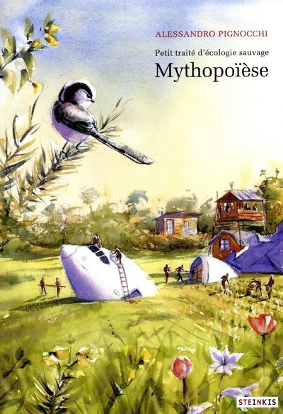 Petit traité d'écologie sauvage - Tome 3 : Mythopoïèse