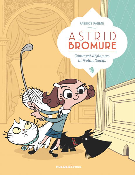 Astrid Bromure - Tome 1 : Comment dézinguer la Petite Souris