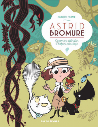Astrid Bromure - Tome 3 : Comment épingler l'Enfant sauvage