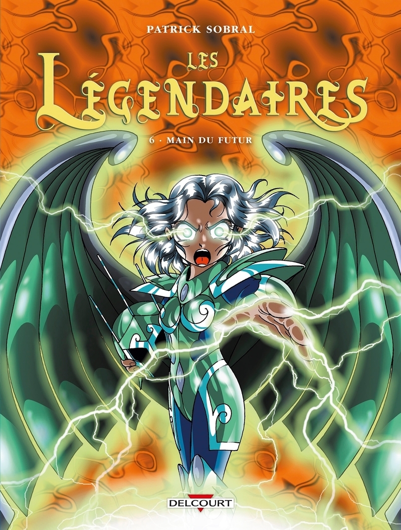 Les Légendaires T06 - Main du futur