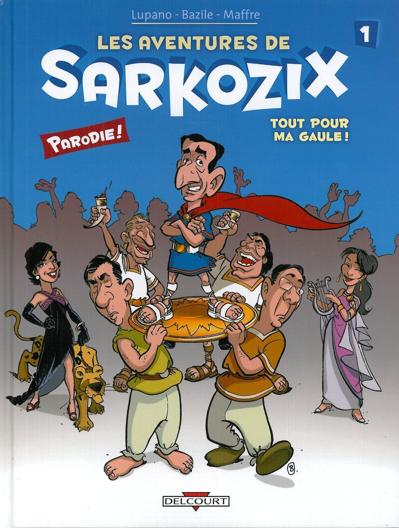Les Aventures de Sarkozix - Tome 1 : Tout pour ma Gaule !