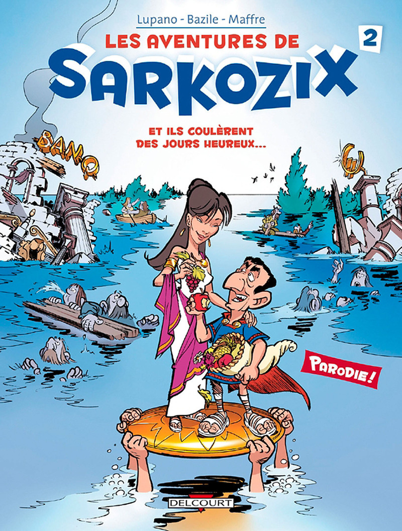 Les Aventures de Sarkozix - Tome 2 : Et ils coulèrent des jours heureux