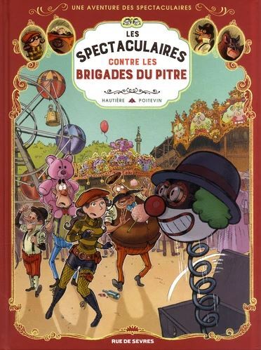 Les Spectaculaires - Tome 5 : Les Brigades du Pitre