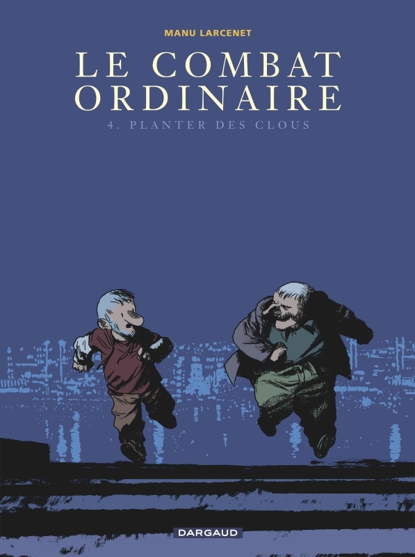 Le Combat ordinaire - Tome 4 : Planter des clous