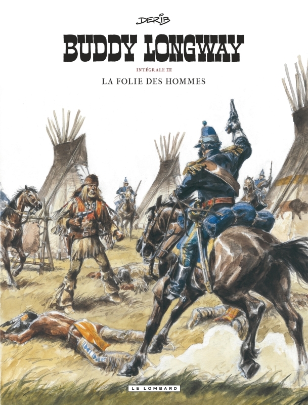 Intégrale Buddy Longway - Tome 3 - La folie des hommes