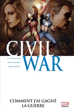 Civil War - Tome 6 : Comment j'ai gagné la guerre - Marvel Deluxe