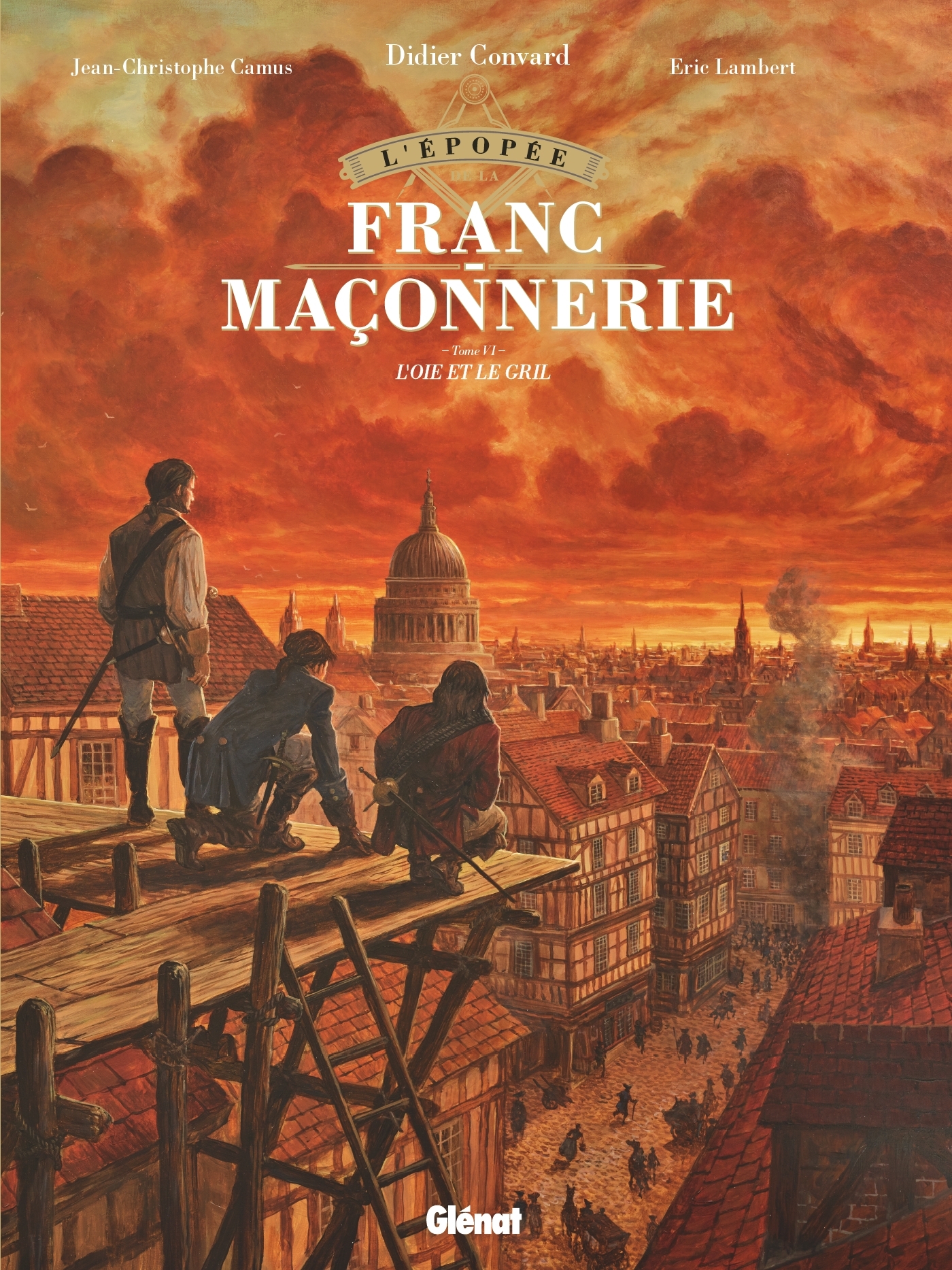 L'Épopée de la franc-maçonnerie - Tome 6 : L'Oie et le Gril