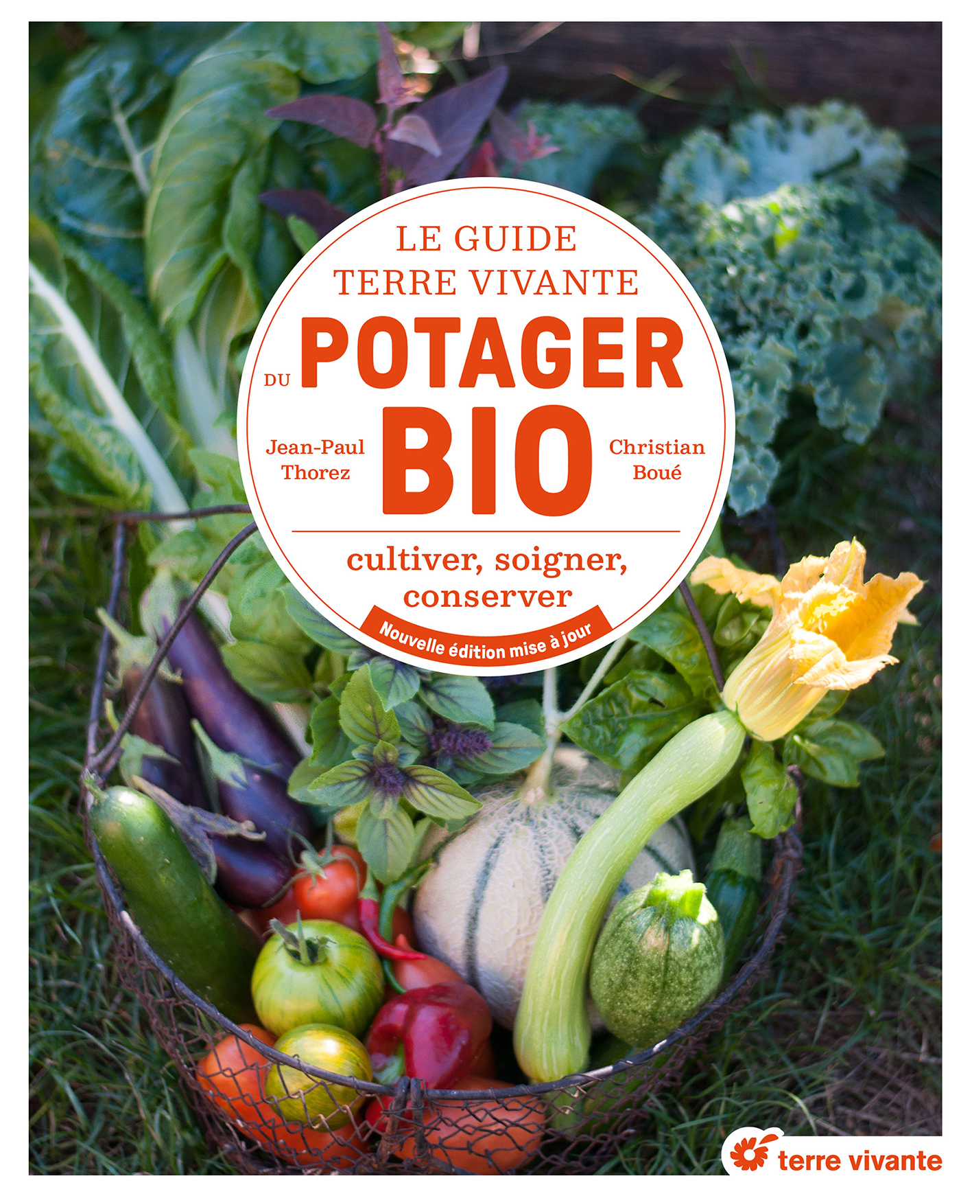 LE GUIDE TERRE VIVANTE DU POTAGER BIO - CULTIVER, SOIGNER, CONSERVER - NOUVELLE EDITION