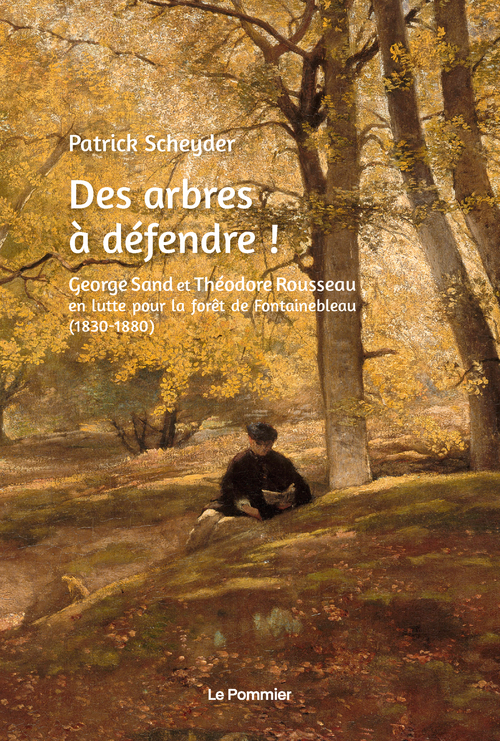 George Sand et Théodore Rousseau en lutte pour la forêt de Fontainebleau (1830-1880)