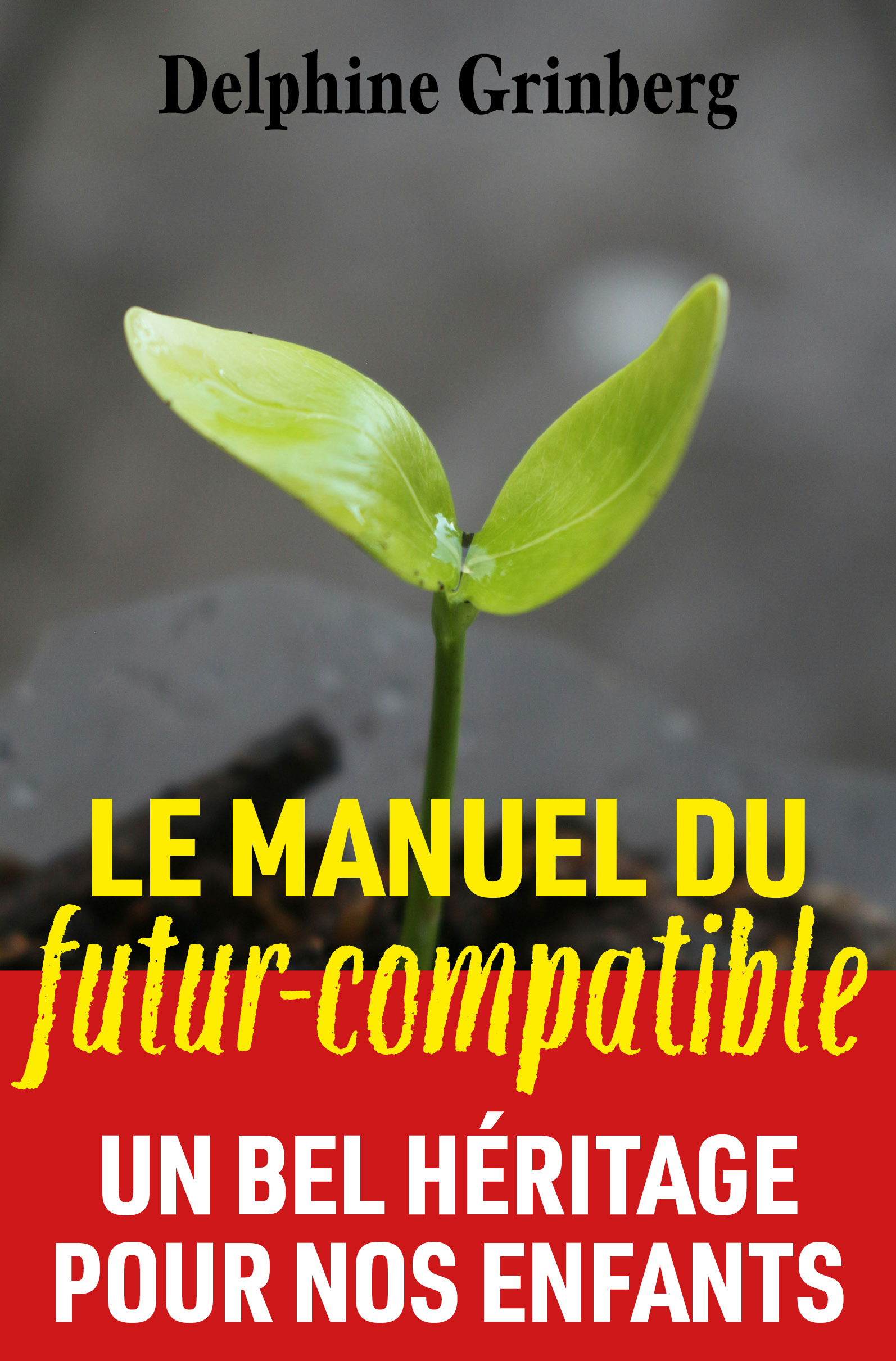 Le Manuel du Futur-compatible - Un bel héritage pour nos enfants