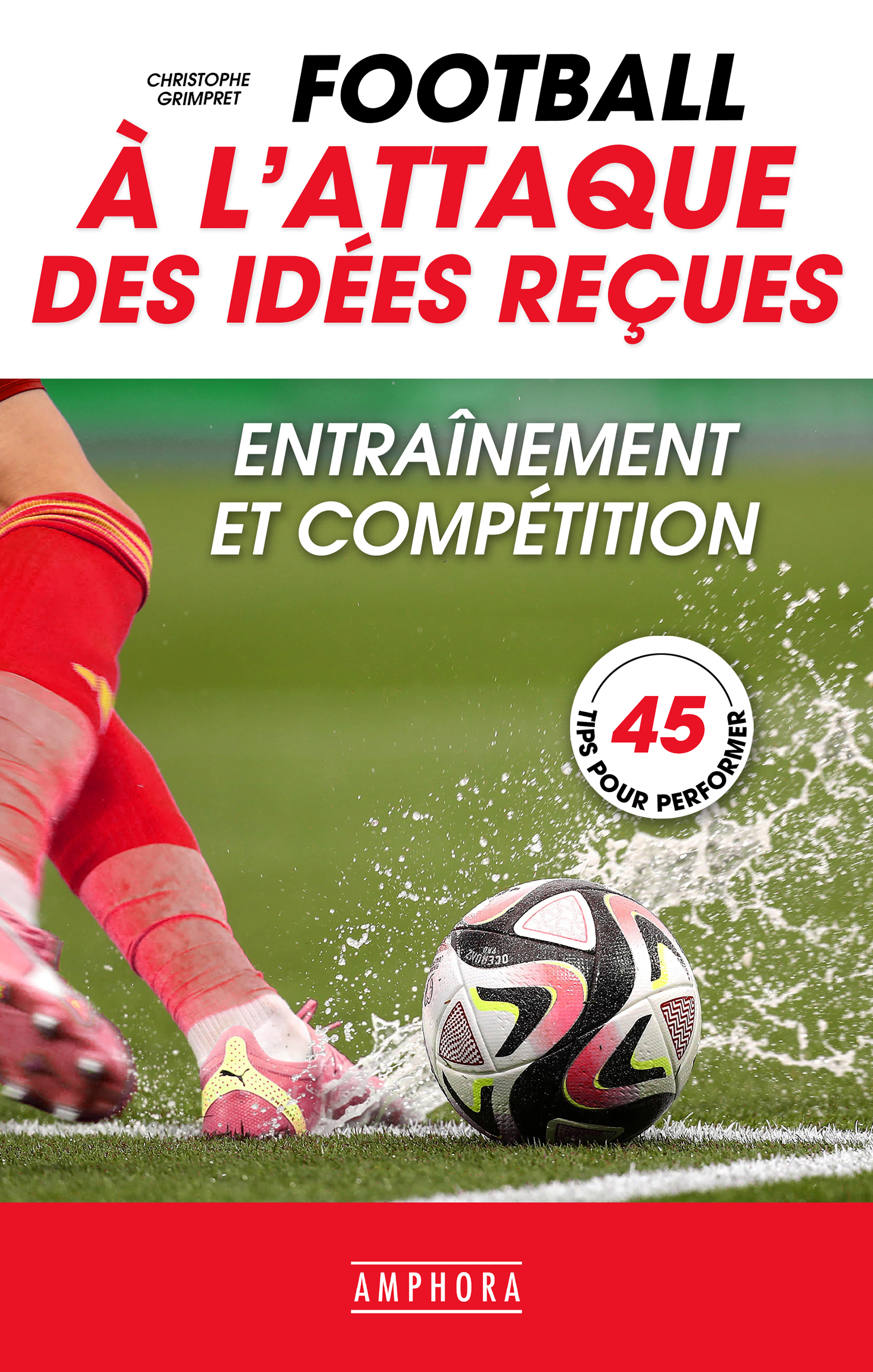 FOOTBALL - A L´ATTAQUE DES IDEES RECUES - ENTRAINEMENT ET COMPETITION