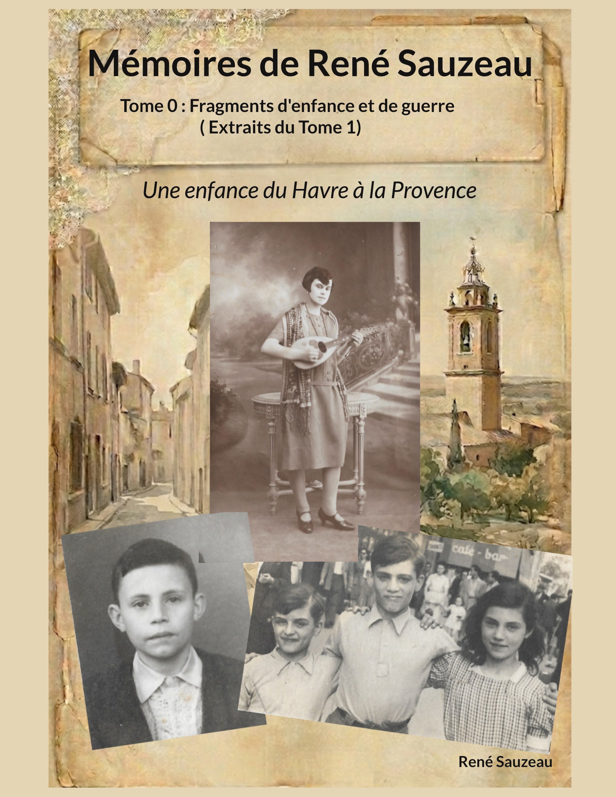 Mémoires de René Sauzeau - Tome 0 : Fragments d'enfance et de guerre (extraits du Tome 1)