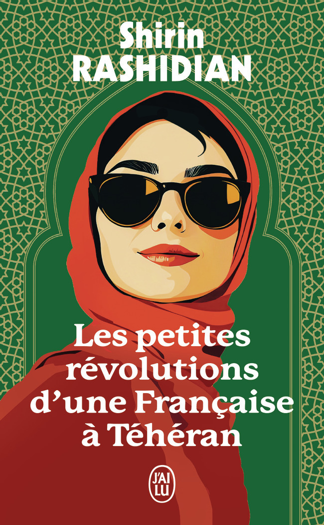 Les Petites Révolutions d'une Française à Téhéran