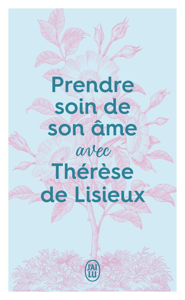 PRENDRE SOIN DE SON AME AVEC THERESE DE LISIEUX