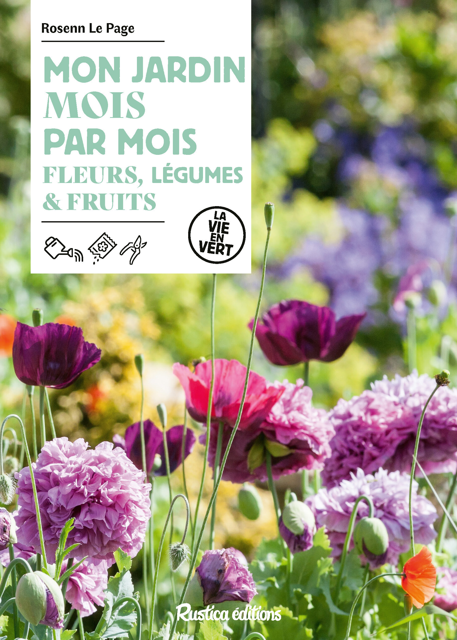 MON JARDIN MOIS PAR MOIS - FLEURS, LEGUMES & FRUITS