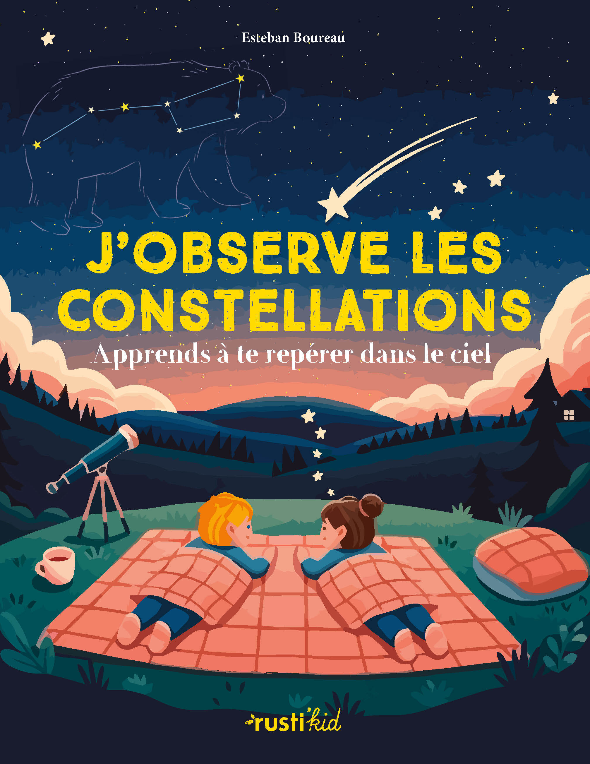 J'observe les constellations - Apprends à te repérer dans le ciel