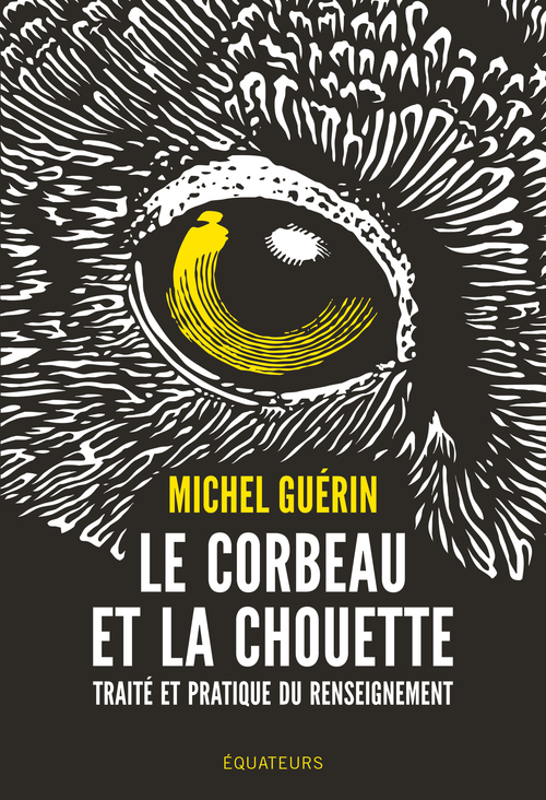 Le corbeau et la chouette - Traité et pratique du renseignement