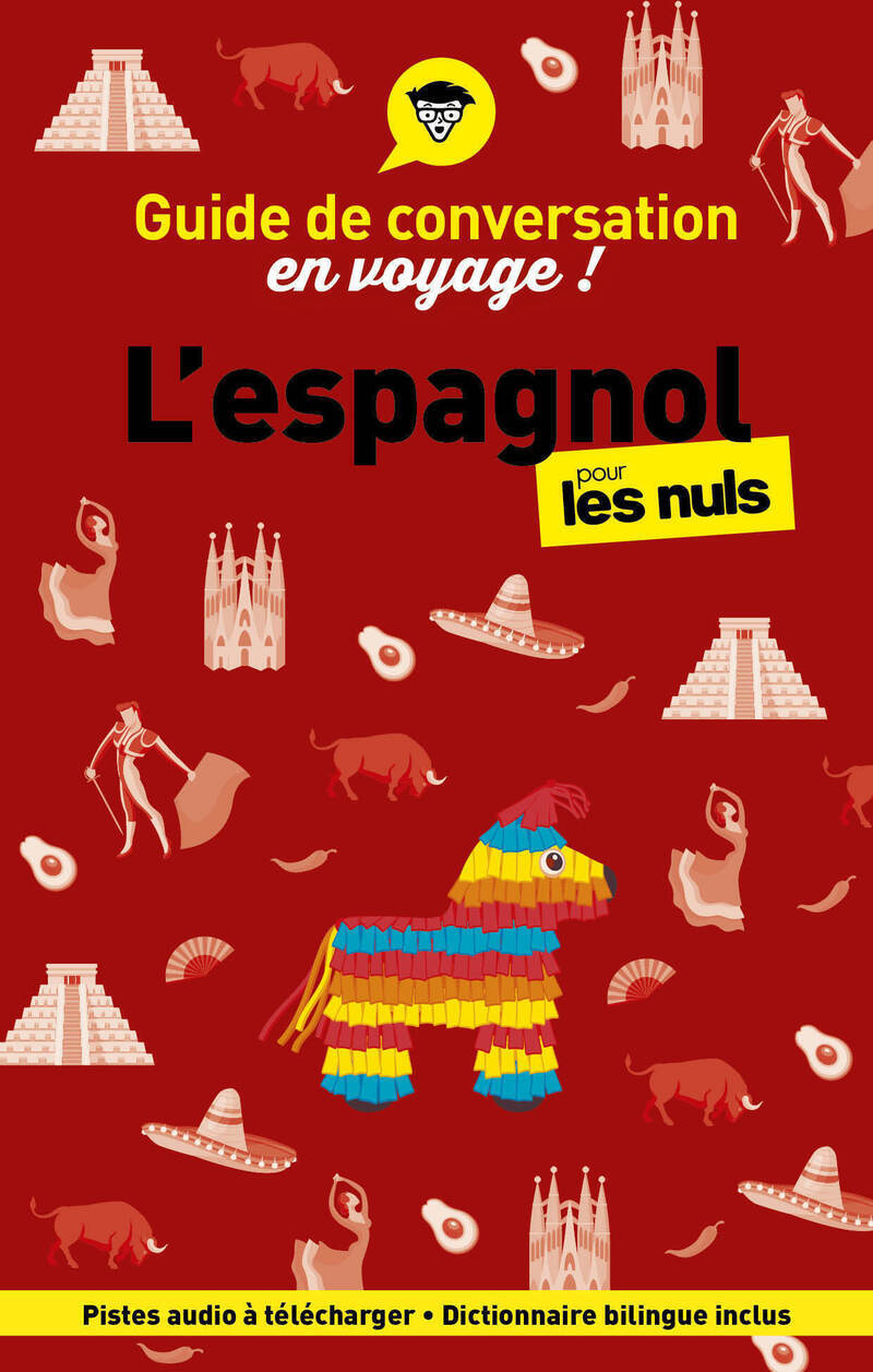 Guide de conversation en voyage ! L'espagnol pour les Nuls, 7e éd.