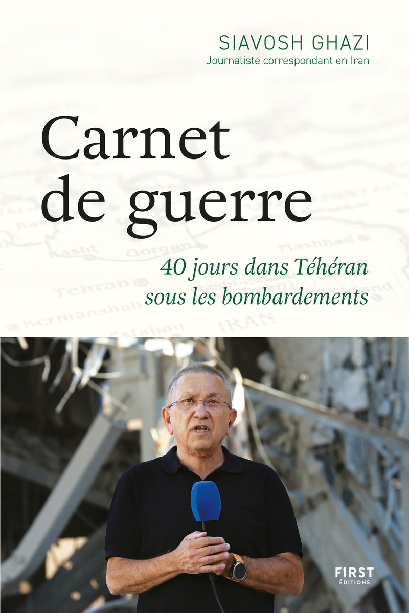 Carnet de guerre : 40 jours dans T&eacute;h&eacute;ran sous les bombardements