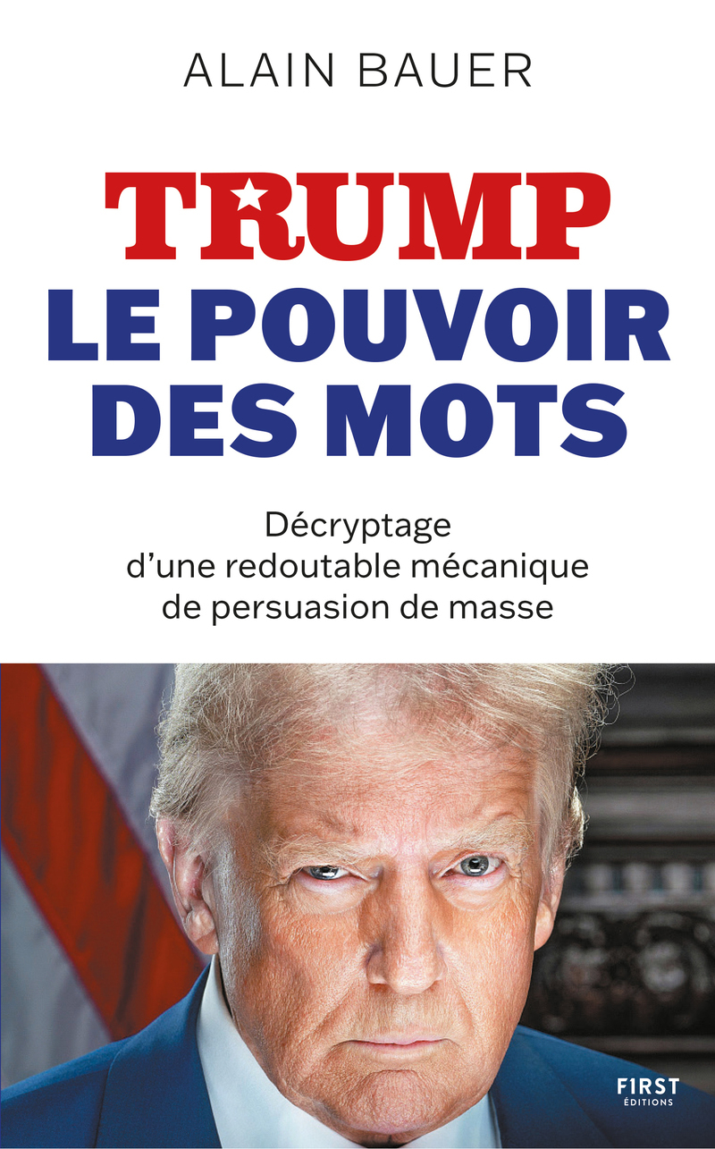TRUMP, LE POUVOIR DES MOTS - DECRYPTAGE D´UNE REDOUTABLE MECANIQUE DE PERSUASION DE MASSE