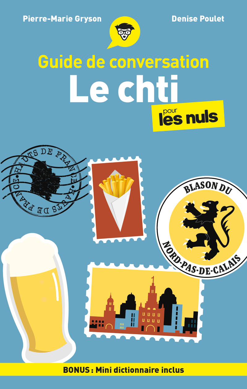 Guide de conversation - Le chti pour les Nuls, 4e éd.