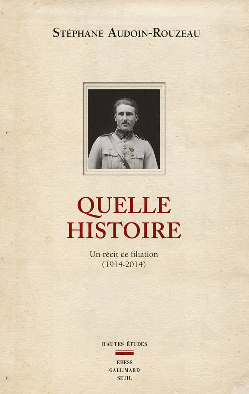 QUELLE HISTOIRE. UN RECIT DE FILIATION (1914-2014)