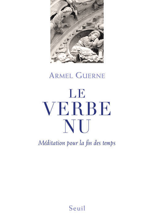 Le Verbe nu - Méditation pour la fin des temps