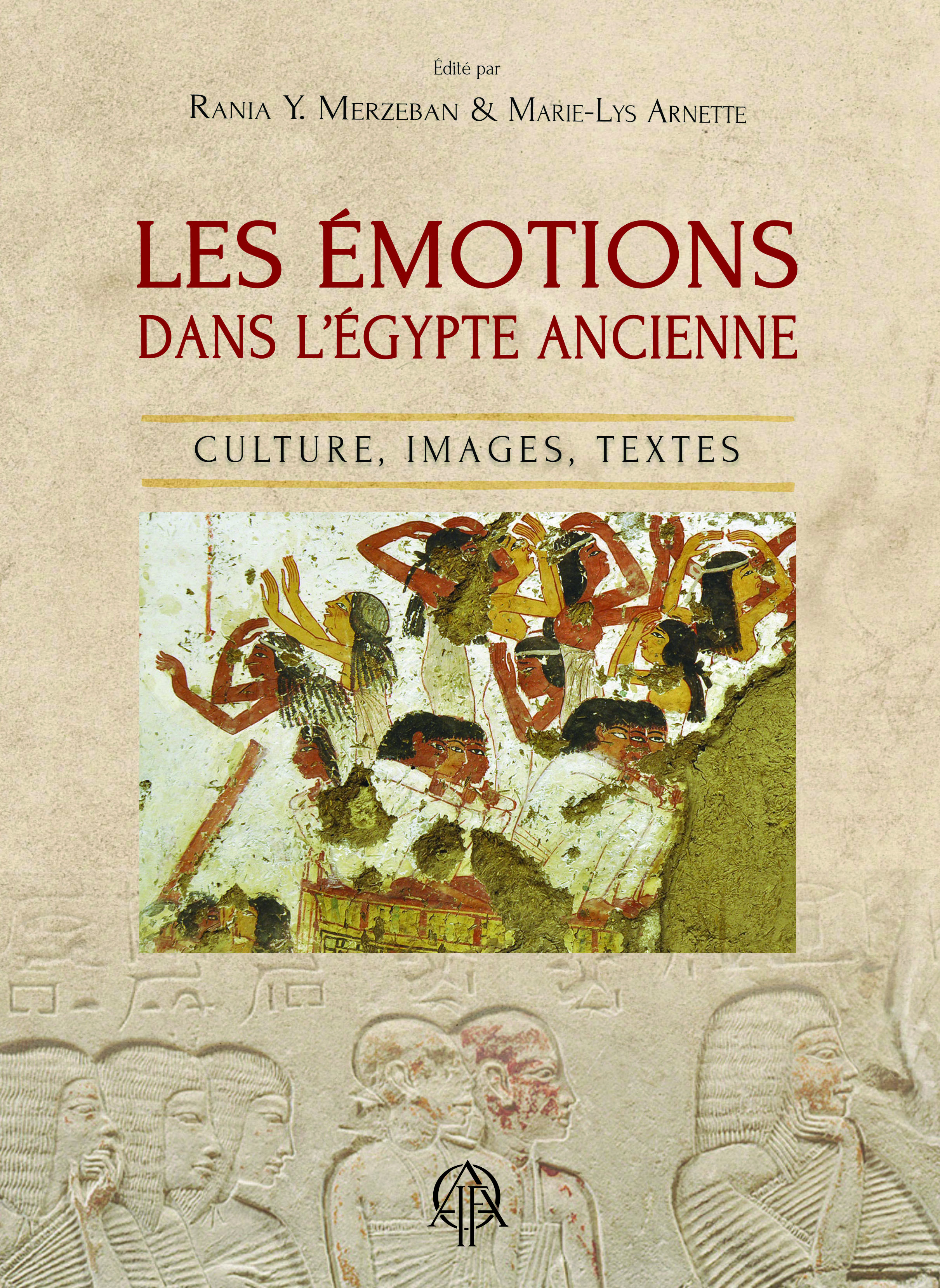 Les émotions dans l’Égypte Ancienne - Culture, images, textes