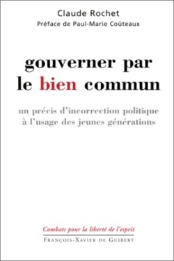 Gouverner par le bien commun - Un précis d'incorrection politique à l'usage des jeunes générations