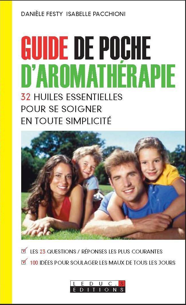 Guide de poche d'aromathérapie - Les 32 huiles essentielles pour se soigner en toute simplicité