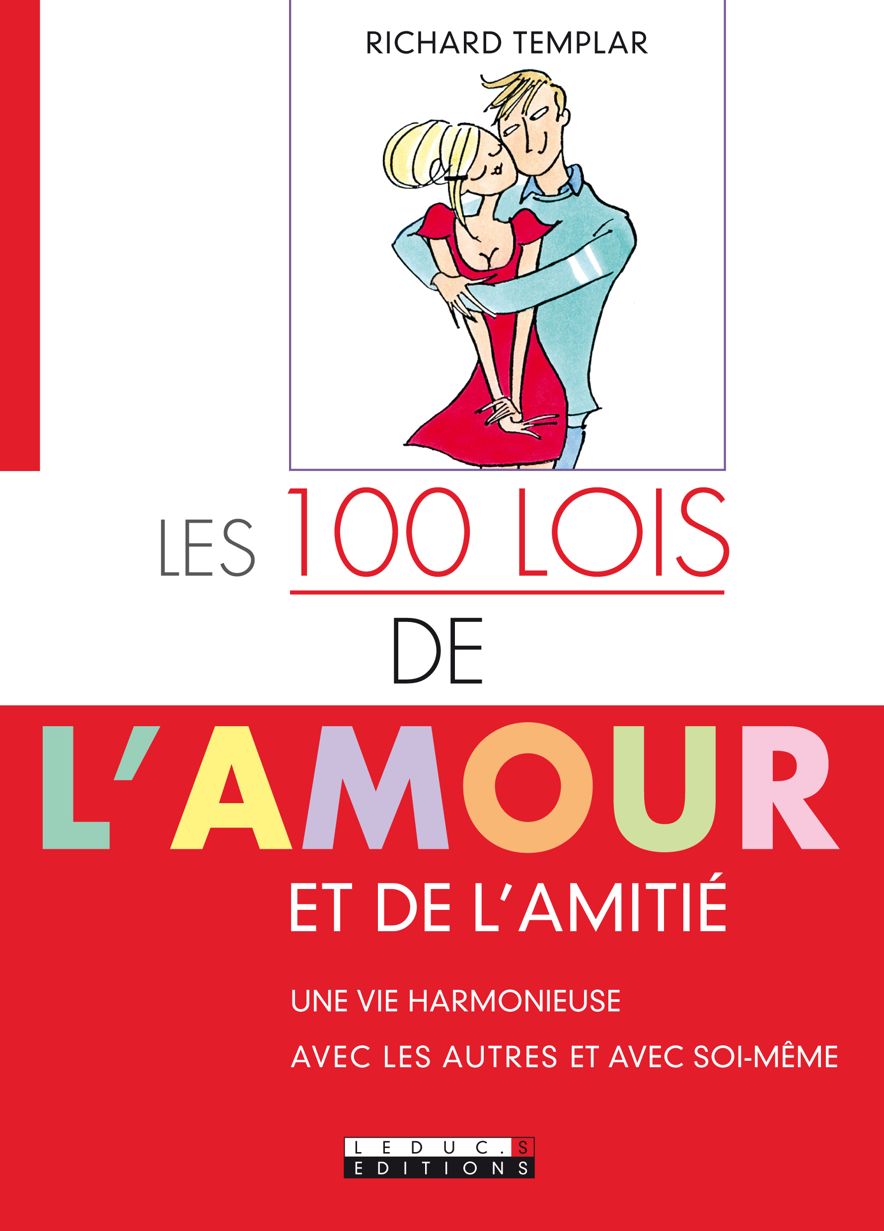 Les cent lois de l'amour et de l'amitié - Une vie harmonieuse avec les autres et avec soi-même