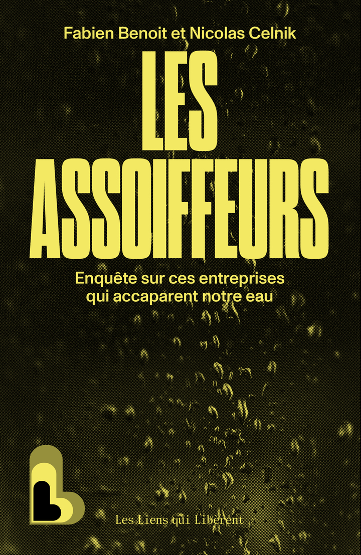 Les Assoiffeurs - Enquête sur ces entreprises qui accaparent l'eau