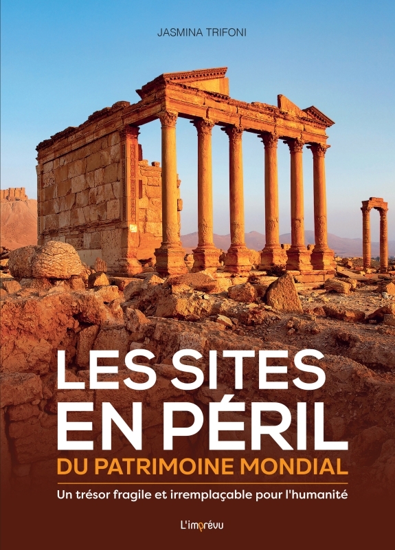 SITES EN PERIL DU PATRIMOINE MONDIAL. UN TRESOR FRAGILE ET IRREMPLACABLE POUR L´HUMANITE