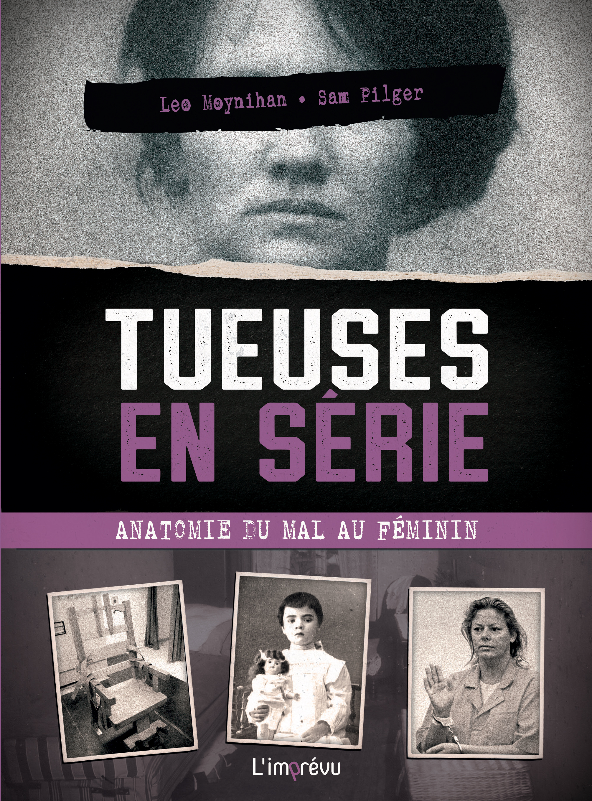 TUEUSES EN SERIE : ANATOMIE DU MAL AU FEMININ - LES AFFAIRES LES PLUS CELEBRES DE LHISTOIRE ET COMME