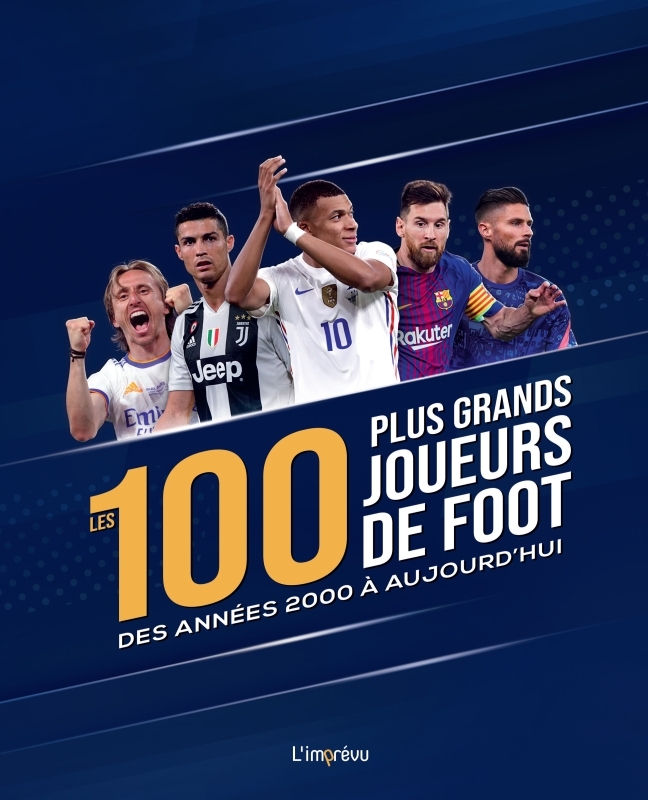 100 PLUS GRANDS JOUEURS DE FOOT DES ANNEES 2000 A AUJOURD´HUI