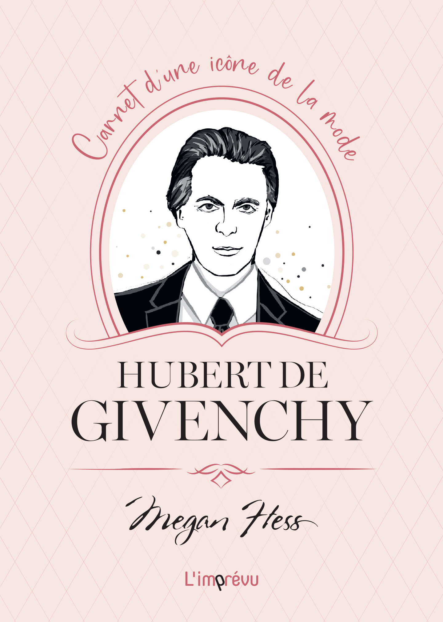 HUBERT DE GIVENCHY - CARNET D´UNE ICONE DE LA MODE