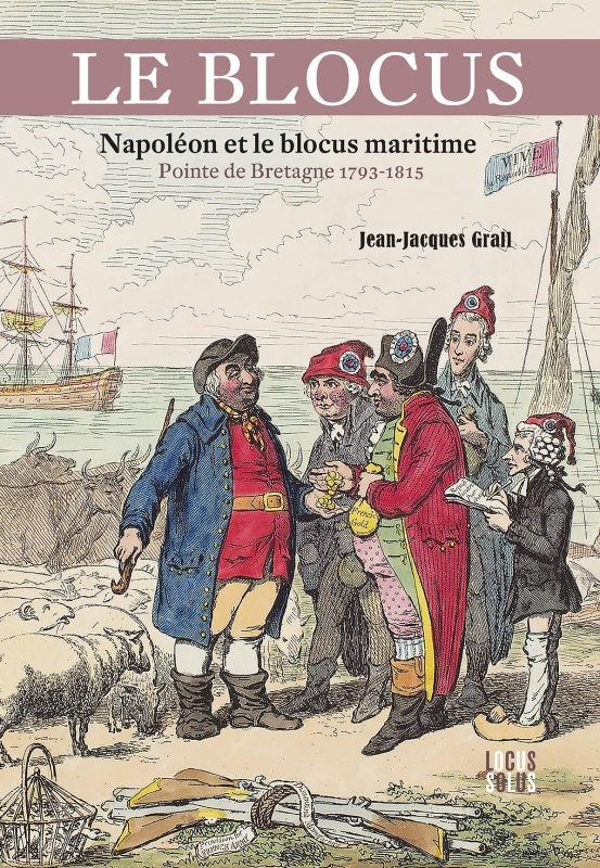 Napoléon et le blocus maritime - Pointe de Bretagne 1793-1815