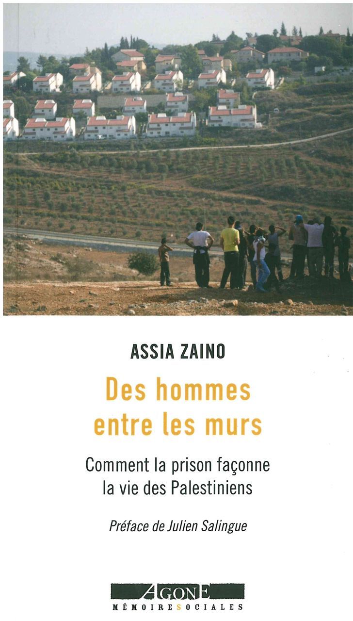 Des hommes entre les murs - Comment la prison façonne la vie des Palestiniens