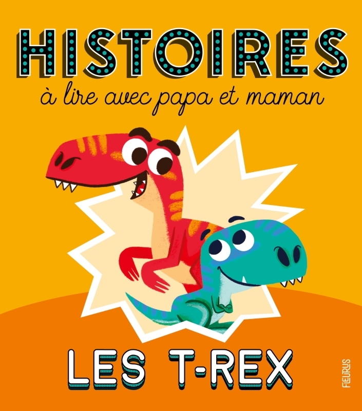 HISTOIRES A LIRE AVEC PAPA ET MAMAN - LES T-REX