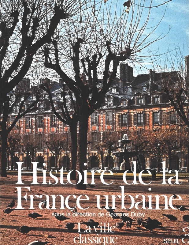 Histoire de la France urbaine - La Ville classique. De la Renaissance aux Révolutions