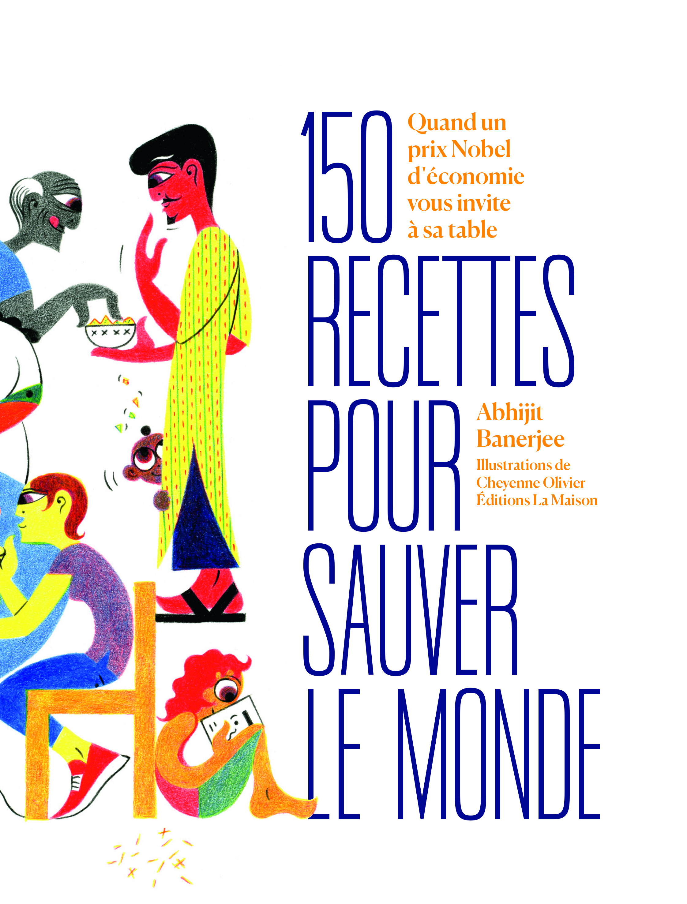 150 Recettes pour vivre mieux - Quand un prix nobel d'économie passe aux fourneaux