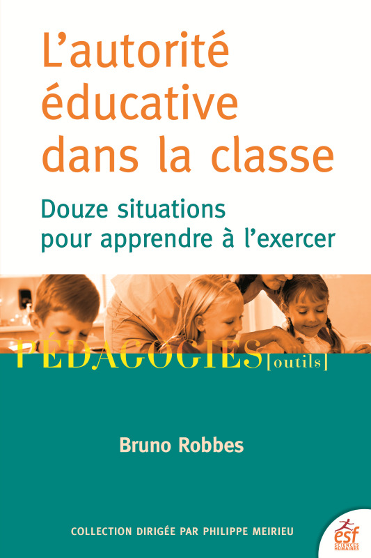 L'autorité éducative dans la classe - Douze situations pour apprendre à l'exercer