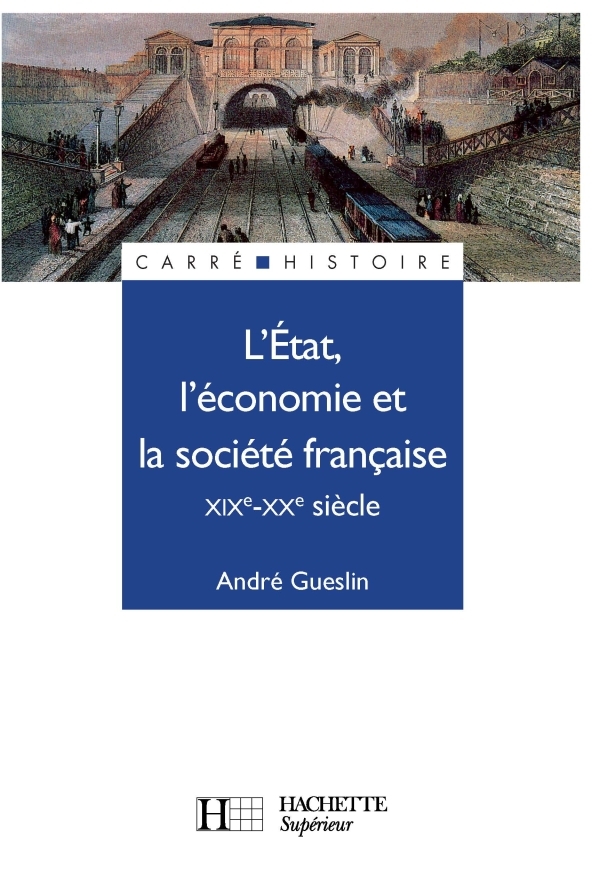 L'Etat, l'économie et la société française - XIXe - XXe siècle - XIXe - XXe siècle