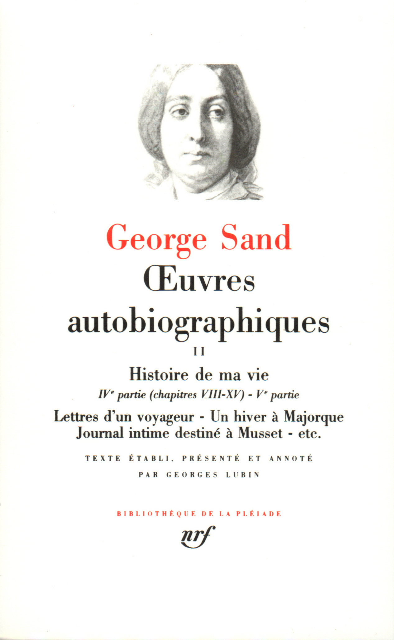 Œuvres autobiographiques - Histoire de ma vie (1822-1832) - Lettres d'un voyageur - Un hiver à Majorque - Journal intime destiné à Musset - etc.