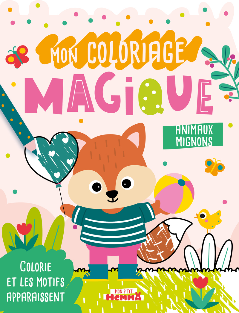 MON P´TIT HEMMA - MON COLORIAGE MAGIQUE - ANIMAUX MIGNONS - COLORIE ET LES MOTIFS APPARAISSENT