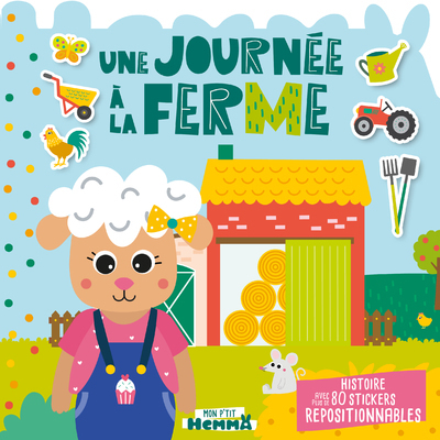 JOURNEE A LA FERME - HISTOIRE AVEC PLUS DE 80 STICKERS REPOSITIONNABLES