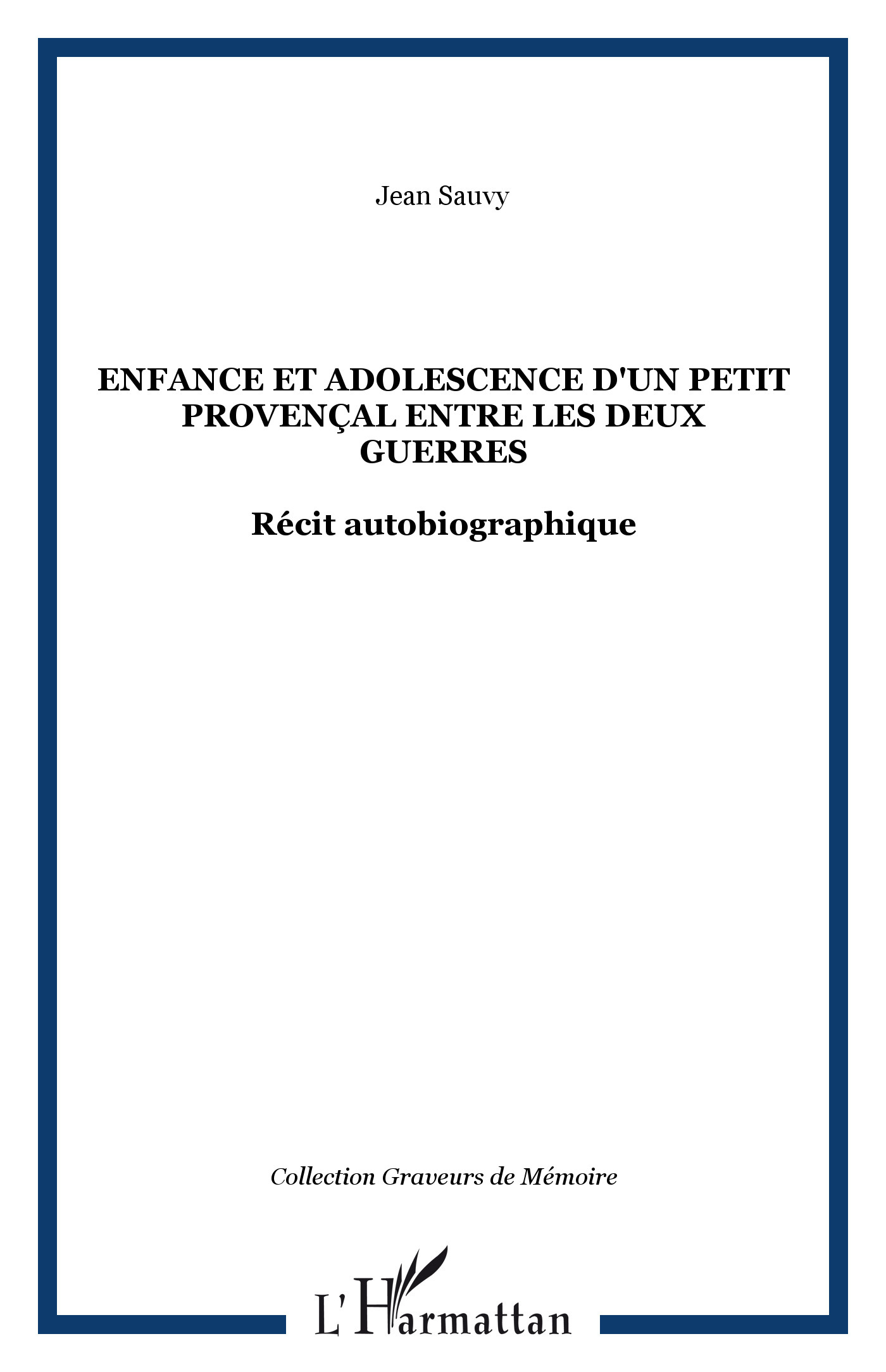 ENFANCE ET ADOLESCENCE D´UN PETIT PROVENCAL ENTRE LES DEUX GUERRES - RECIT
