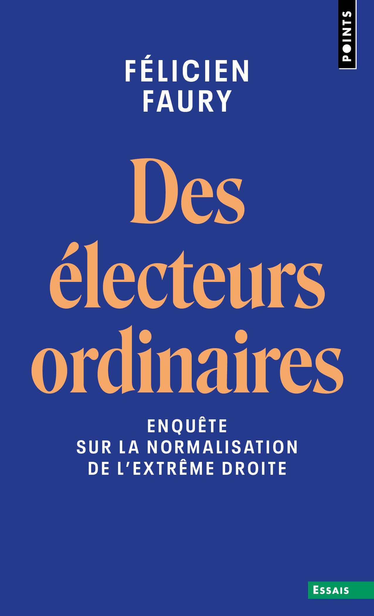 DES ELECTEURS ORDINAIRES - ENQUETE SUR LA NORMALISATION DE L´EXTREME DROITE