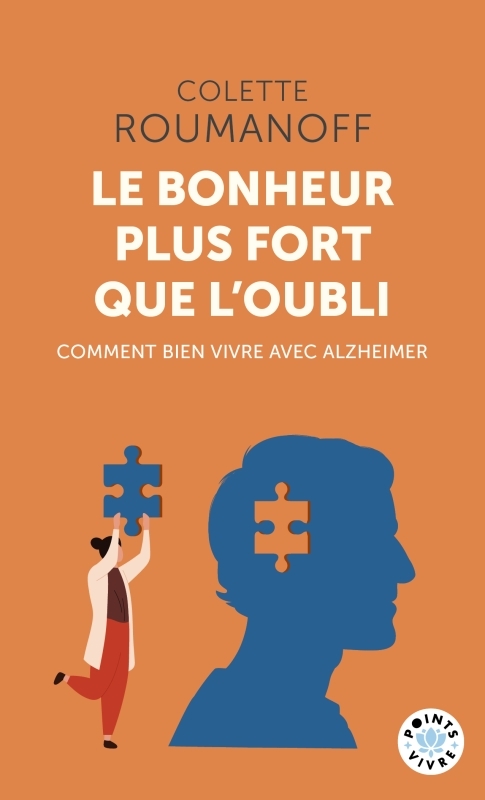 BONHEUR PLUS FORT QUE L´OUBLI - COMMENT BIEN VIVRE AVEC ALZHEIMER